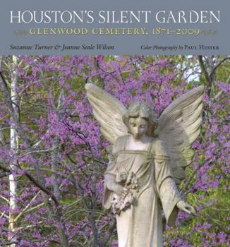 Hardcover Houston's Silent Garden: Glenwood Cemetery, 1871-2009 Volume 12 Book