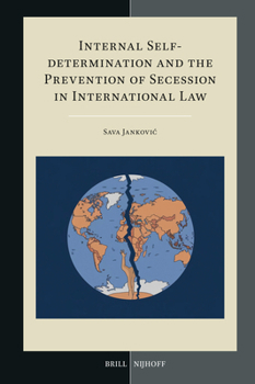 Internal Self-Determination and the Prevention of Secession in International Law (Developments in International Law)