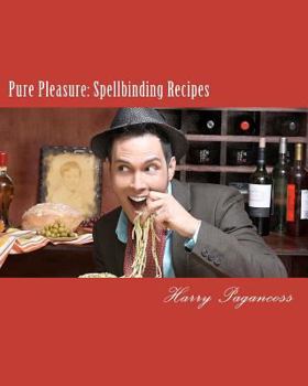 Paperback Pure Pleasure: Spellbinding Recipes Book