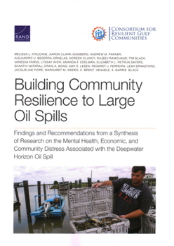 Paperback Building Community Resilience to Large Oil Spills: Findings and Recommendations from a Synthesis of Research on the Mental Health, Economic, and Commu Book