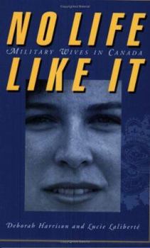 Paperback No Life Like It: Military Wives in Canada Book