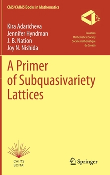 Hardcover A Primer of Subquasivariety Lattices Book