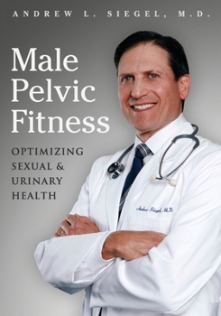 Paperback Male Pelvic Fitness: Optimizing Sexual & Urinary Health Book