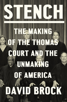 Hardcover Stench: The Making of the Thomas Court and the Unmaking of America Book
