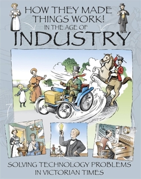 Paperback How They Made Things Work: In the Age of Industry Book