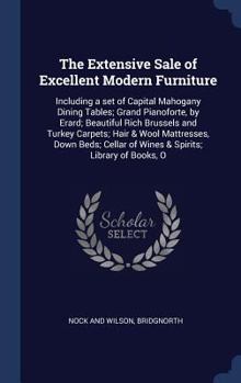 Hardcover The Extensive Sale of Excellent Modern Furniture: Including a set of Capital Mahogany Dining Tables; Grand Pianoforte, by Erard; Beautiful Rich Brusse Book