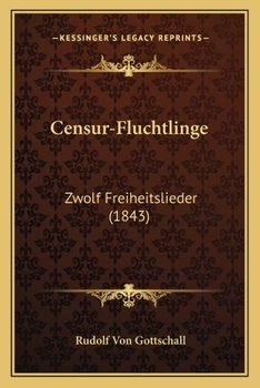 Paperback Censur-Fluchtlinge: Zwolf Freiheitslieder (1843) [German] Book