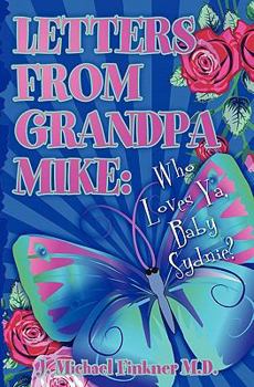 Paperback Letters from Grandpa Mike: Who Loves Ya, Baby Sydnie Book