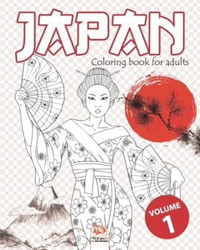 Japan - volume 1: Coloring book for adults (Mandalas) - Anti stress – 25 Japan special illustrations. (Japan Coloring)