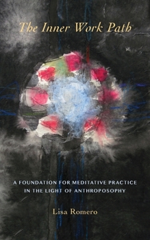Paperback The Inner Work Path: A Foundation for Meditative Practice in the Light of Anthroposophy Book