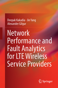 Hardcover Network Performance and Fault Analytics for Lte Wireless Service Providers Book