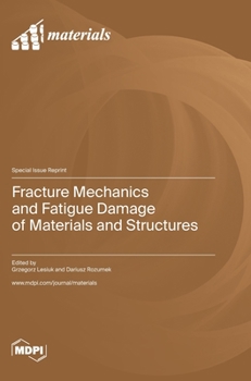 Hardcover Fracture Mechanics and Fatigue Damage of Materials and Structures Book