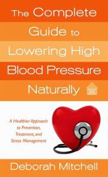 Mass Market Paperback The Complete Guide to Lowering High Blood Pressure Naturally Book