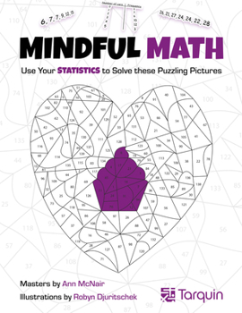 Paperback Mindful Math 3: Use Your Statistics to Solve These Puzzling Pictures Volume 3 Book