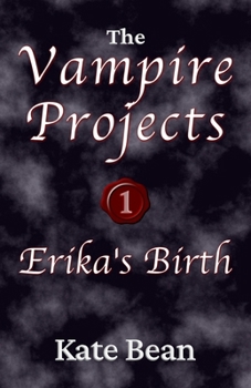Paperback Erika's Birth or Death or Rebirth (The Vampire Projects) Book