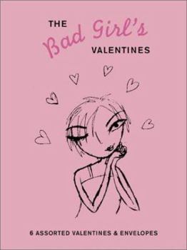 Hardcover The Bad Girl's Valentines: 6 Assorted Valentines and Envelopes [With Envelopes] Book
