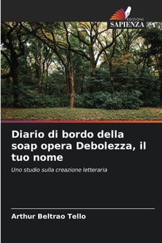 Paperback Diario di bordo della soap opera Debolezza, il tuo nome [Italian] Book