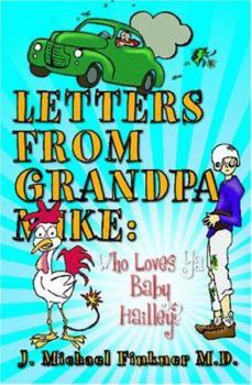Paperback Letters from Grandpa Mike: Who Loves Ya Baby Hailley? Book