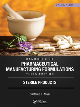 Paperback Handbook of Pharmaceutical Manufacturing Formulations, Third Edition: Volume Six, Sterile Products Book