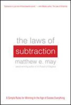 Hardcover The Laws of Subtraction: Six Simple Rules for Winning in the Age of Excess Everything Book