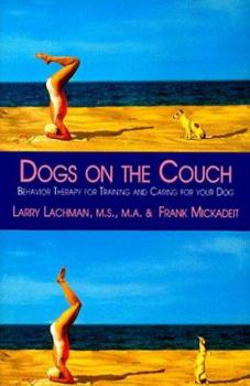 Hardcover Dogs on the Couch: Behavior Therapy for Training and Caring for Your Dog Book