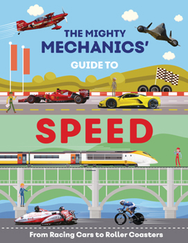 Paperback The Mighty Mechanics' Guide to Speed: From Racing Cars to Roller Coasters Book