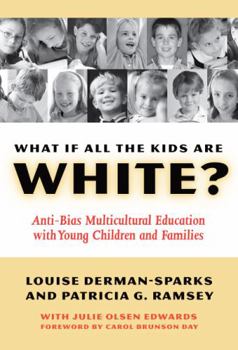 Paperback What If All the Kids Are White?: Anti-Bias Multicultural Education with Young Children and Families Book