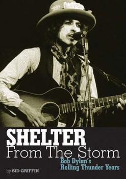 Paperback Shelter from the Storm: Bob Dylan's Rolling Thunder Years Book