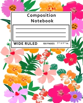 Paperback Composition Notebook Wide Ruled: Flowers Floral 100 Pages Book