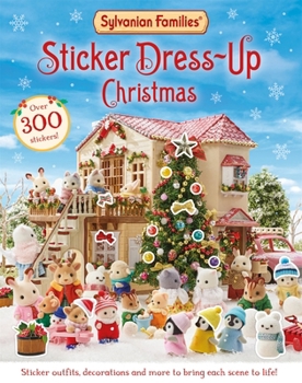 Paperback Sylvanian Families: Sticker Dress-Up Christmas Book: An Official Sylvanian Families Sticker Book, with Christmas Decorations, Outfits and More! Book