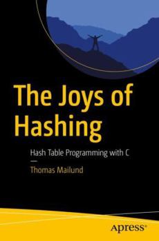 Paperback The Joys of Hashing: Hash Table Programming with C Book