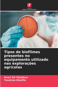 Paperback Tipos de biofilmes presentes no equipamento utilizado nas explorações agrícolas [Portuguese] Book