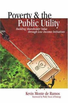 Poverty & the Public Utility: Building Shareholder Value Through Low-Income Initiatives