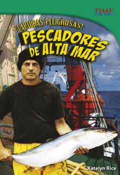 Capturas Peligrosas! Pescadores de Alta Mar - Book  of the TIME For Kids en Español ~ Level 5