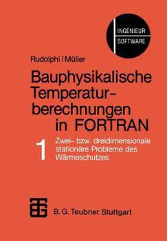 Paperback Bauphysikalische Temperaturberechnungen in FORTRAN: Band 1: Zwei- Bzw. Dreidimensionale Stationäre Probleme Des Wärmeschutzes [German] Book