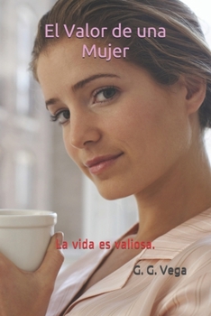 Paperback El Valor de una Mujer: La vida es valiosa. [Spanish] Book