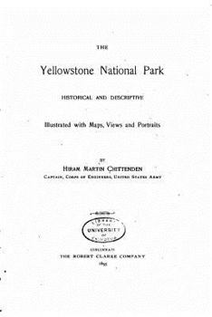 Paperback The Yellowstone National Park - Historical and Descriptive Book