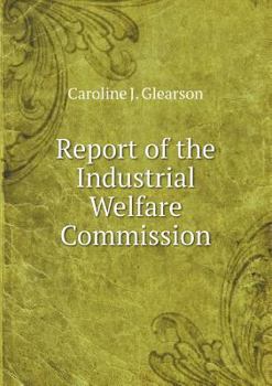 Paperback Report of the Industrial Welfare Commission Book