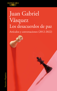 Paperback Los Desacuerdos de Paz. Artículos Y Conversaciones (2012-2022) / The Peace Disco Rd [Spanish] Book