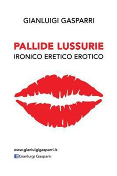 Paperback Pallide Lussurie: Ironico Eretico Erotico [Italian] Book