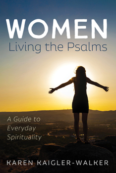 Hardcover Women Living the Psalms: A Guide to Everyday Spirituality Book