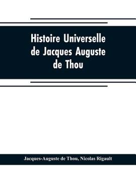 Paperback Histoire universelle, de Jacques Auguste de Thou Book