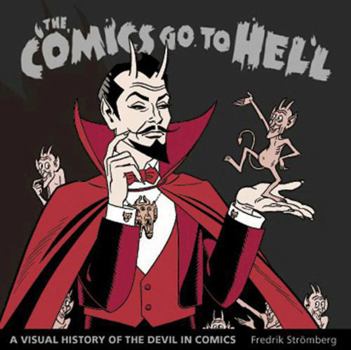 Hardcover The Comics Go to Hell: A Visual History of the Devil in Comics Book
