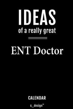 Calendar for ENT Doctors / ENT Doctor: Everlasting Calendar / Diary / Journal (365 Days / 3 Days per Page) for notes, journal writing, event planner, quotes & personal memories