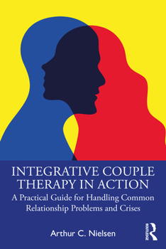 Paperback Integrative Couple Therapy in Action: A Practical Guide for Handling Common Relationship Problems and Crises Book