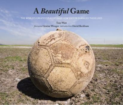 Hardcover A Beautiful Game: The World's Greatest Players and How Soccer Changed Their Lives Book