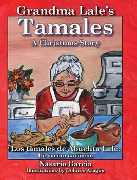 Hardcover Grandma Lale's Tamales: A Christmas Story = Los Tamales de Abuelita Lale: Un Cuento Navideano Book