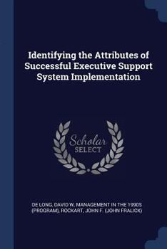 Paperback Identifying the Attributes of Successful Executive Support System Implementation Book