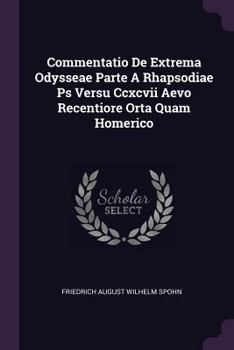 Paperback Commentatio De Extrema Odysseae Parte A Rhapsodiae Ps Versu Ccxcvii Aevo Recentiore Orta Quam Homerico Book