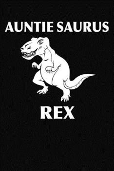 Auntie Saurus Rex: 120 Lined Pages Journal Notebook Planner 6x9 Inches Matte Cover Finish Gift